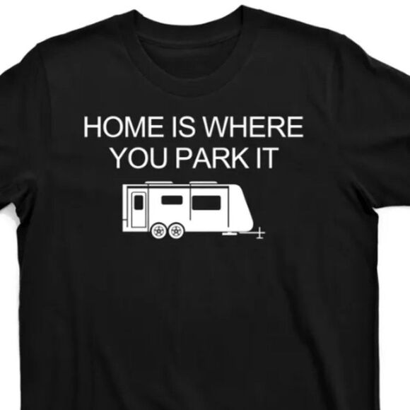 Home Is Where You Park It T-Shirt - Picture 1 of 1